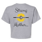 Strong as a Mother Crop Top