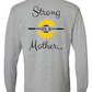 Strong as a Mother Long Sleeve Tee